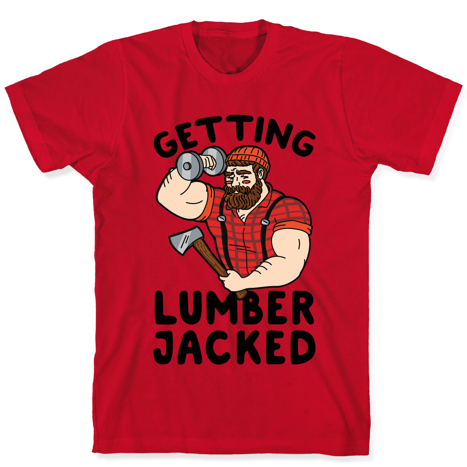 Getting Lumberjacked T-Shirt