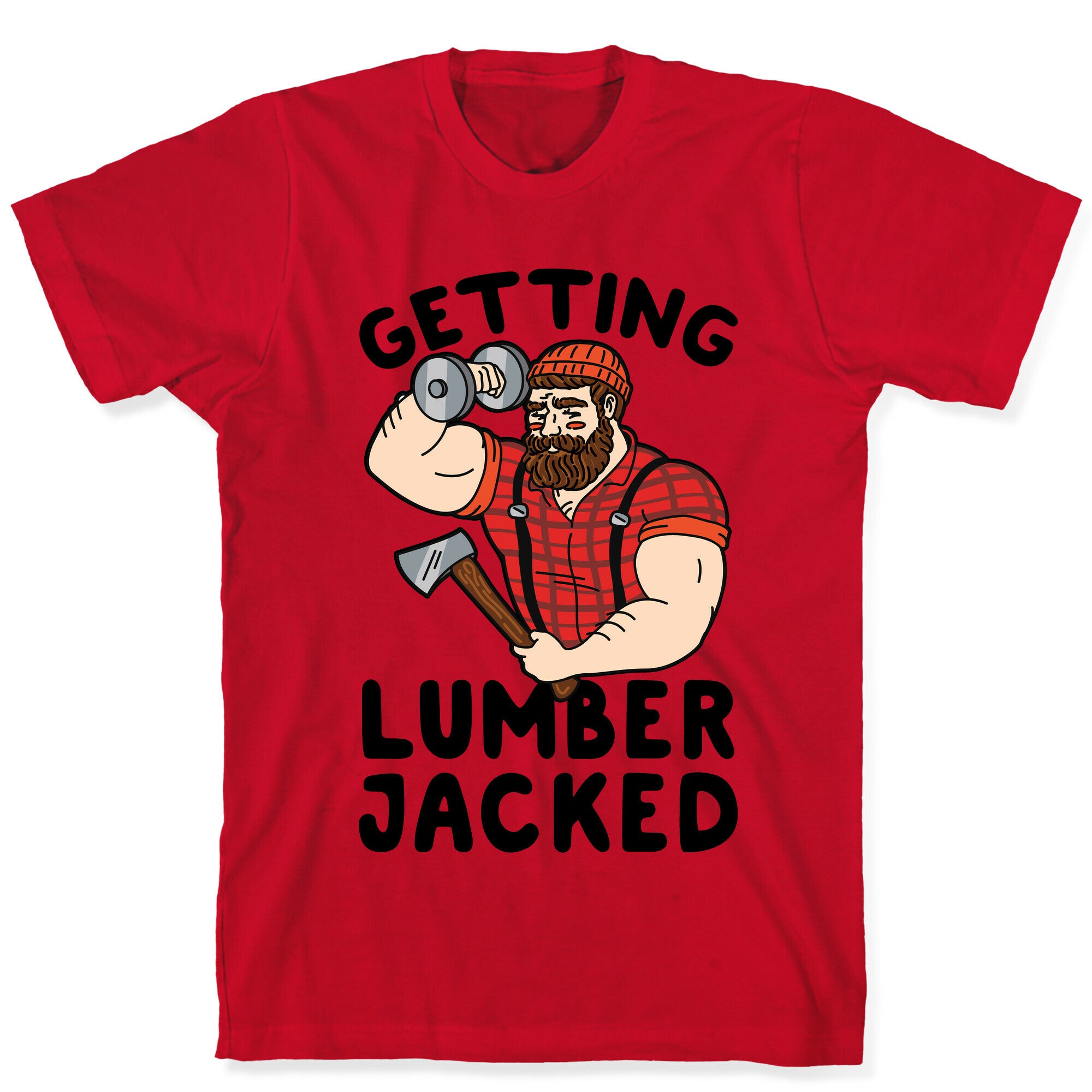 Getting Lumberjacked T-Shirt