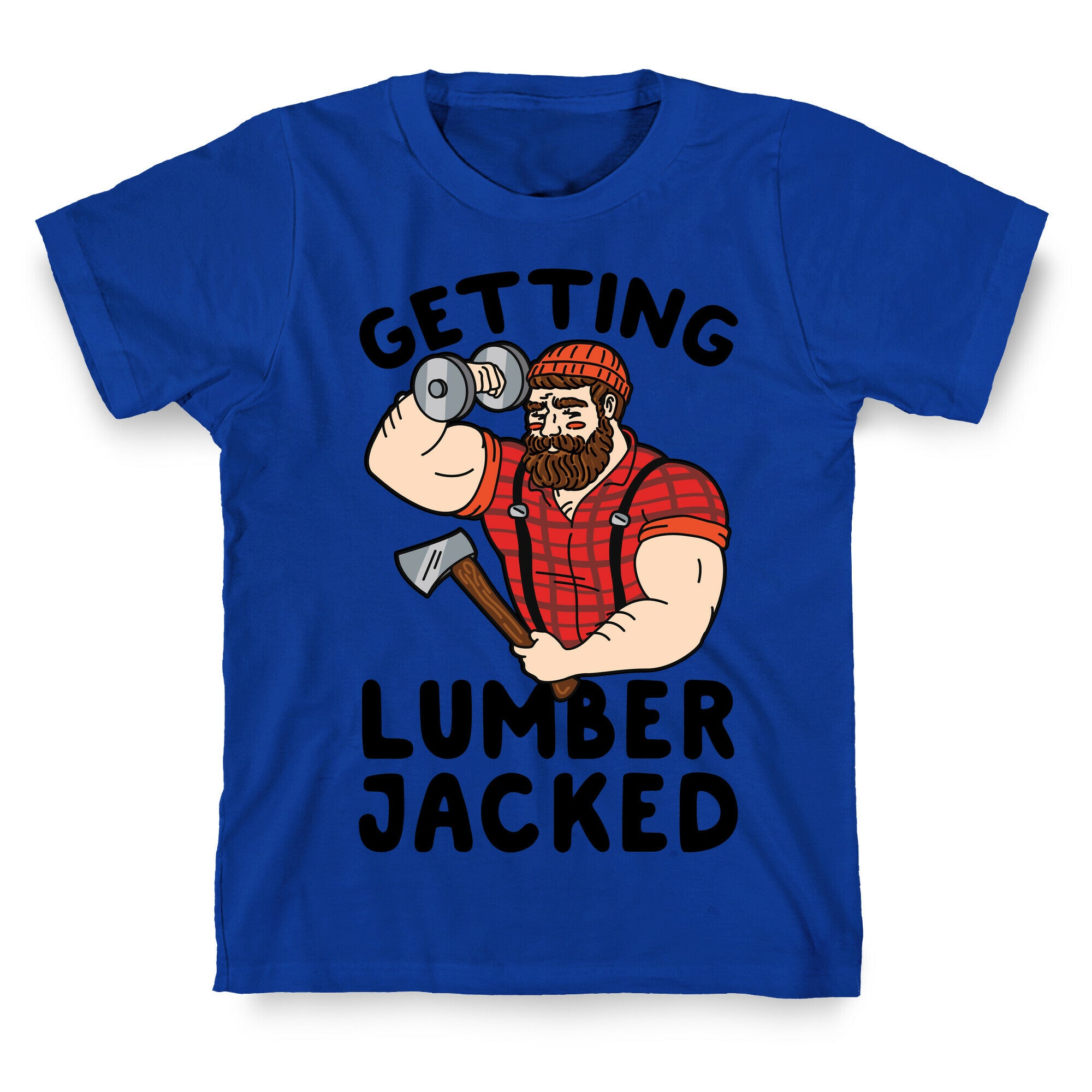 Getting Lumberjacked T-Shirt