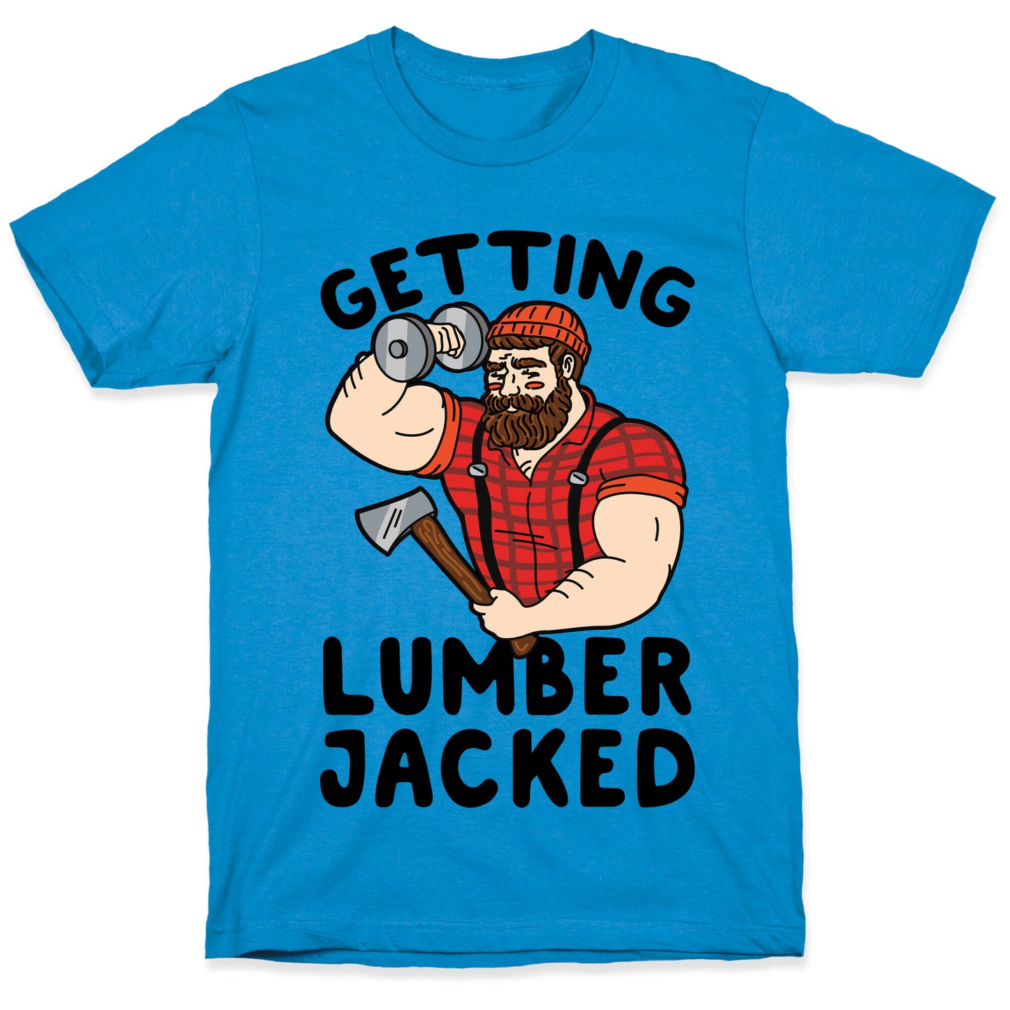 Getting Lumberjacked T-Shirt