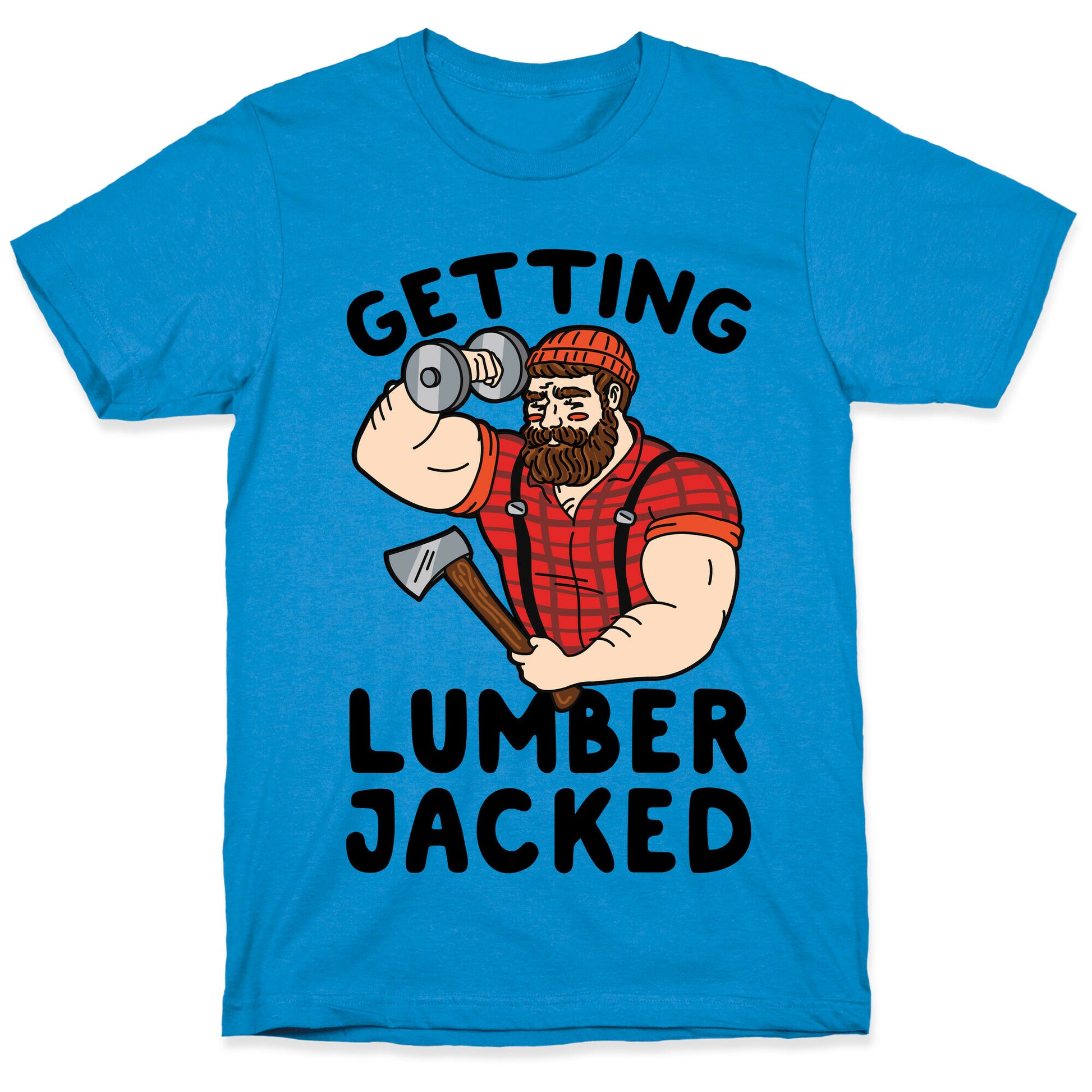 Getting Lumberjacked T-Shirt