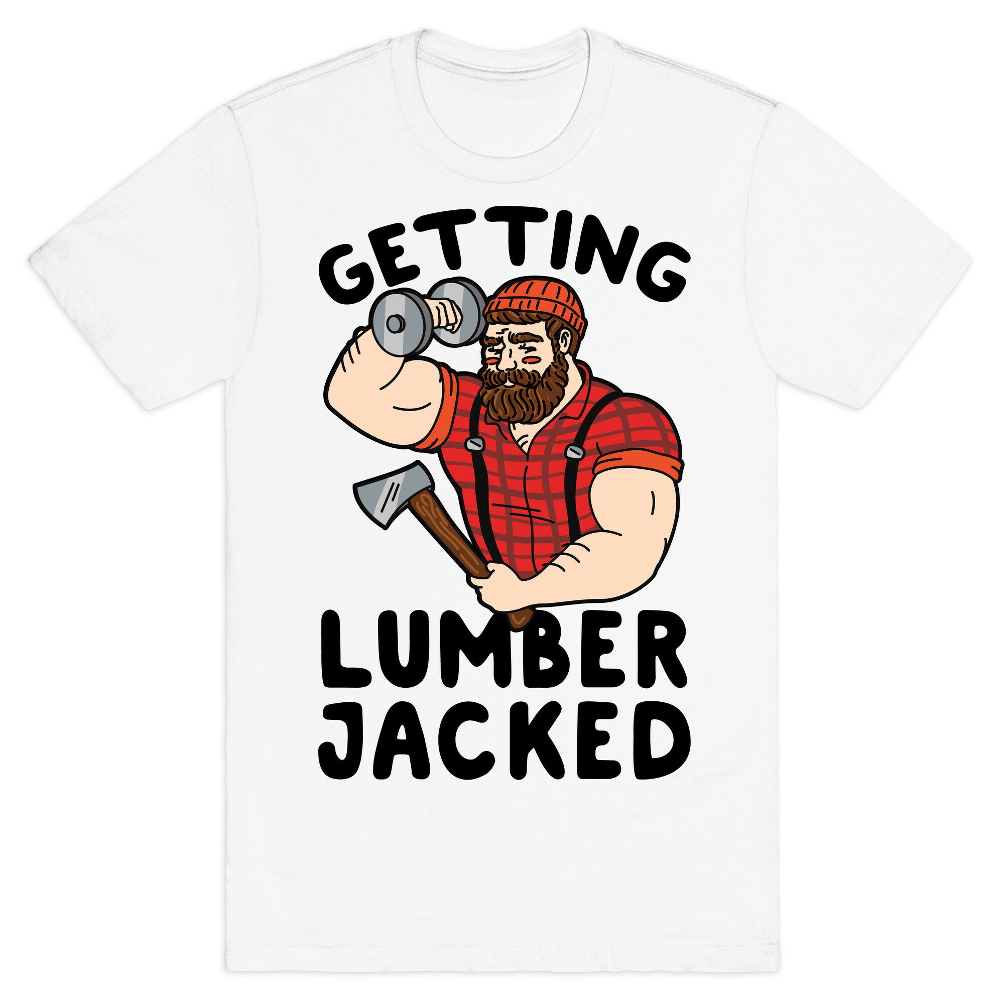 Getting Lumberjacked T-Shirt
