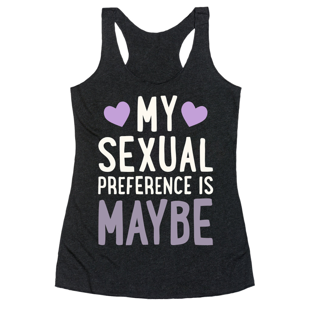 My Sexual Preference Is Maybe Racerback Tank