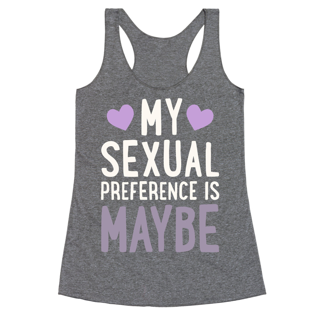 My Sexual Preference Is Maybe Racerback Tank