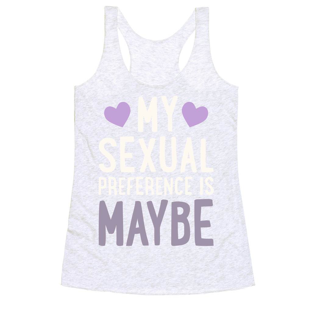 My Sexual Preference Is Maybe Racerback Tank