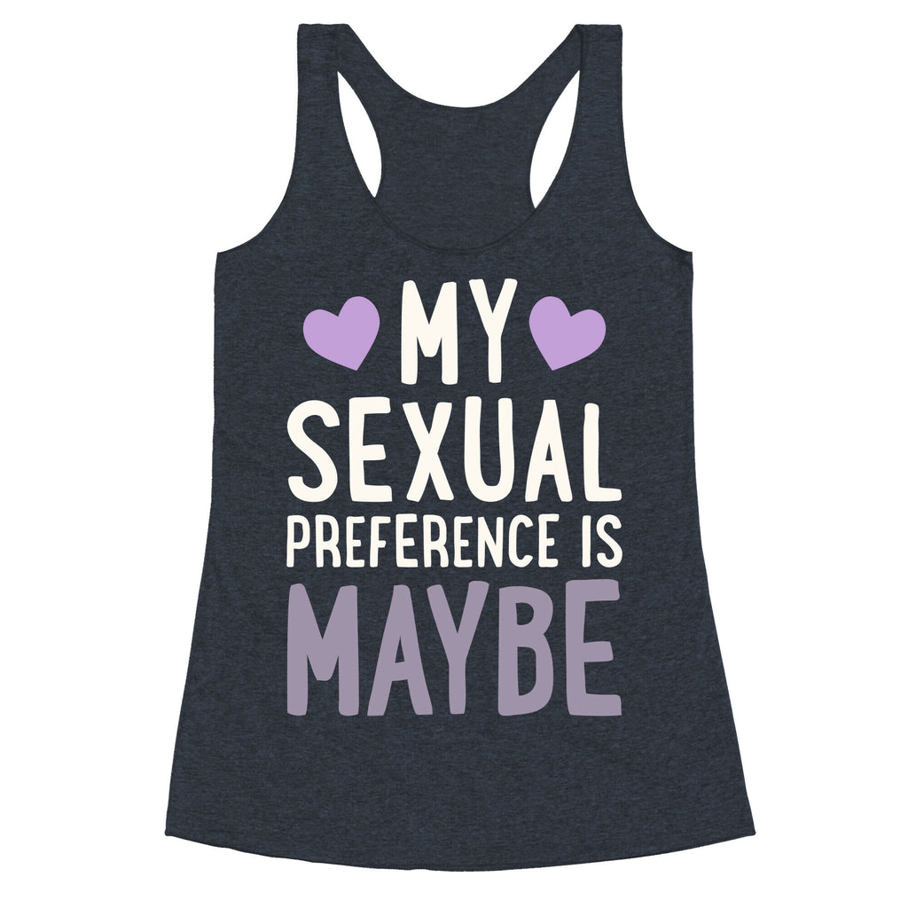My Sexual Preference Is Maybe Racerback Tank