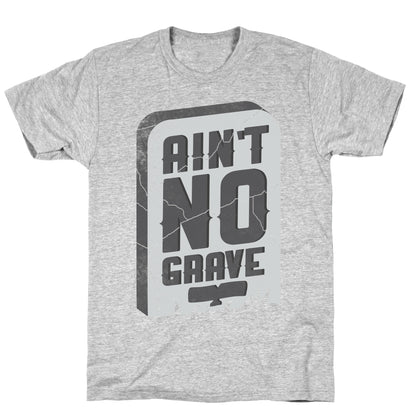 Ain't No Grave T-Shirt