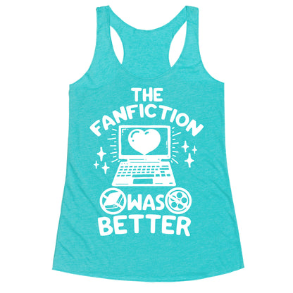 The Fanfiction Was Better Racerback Tank