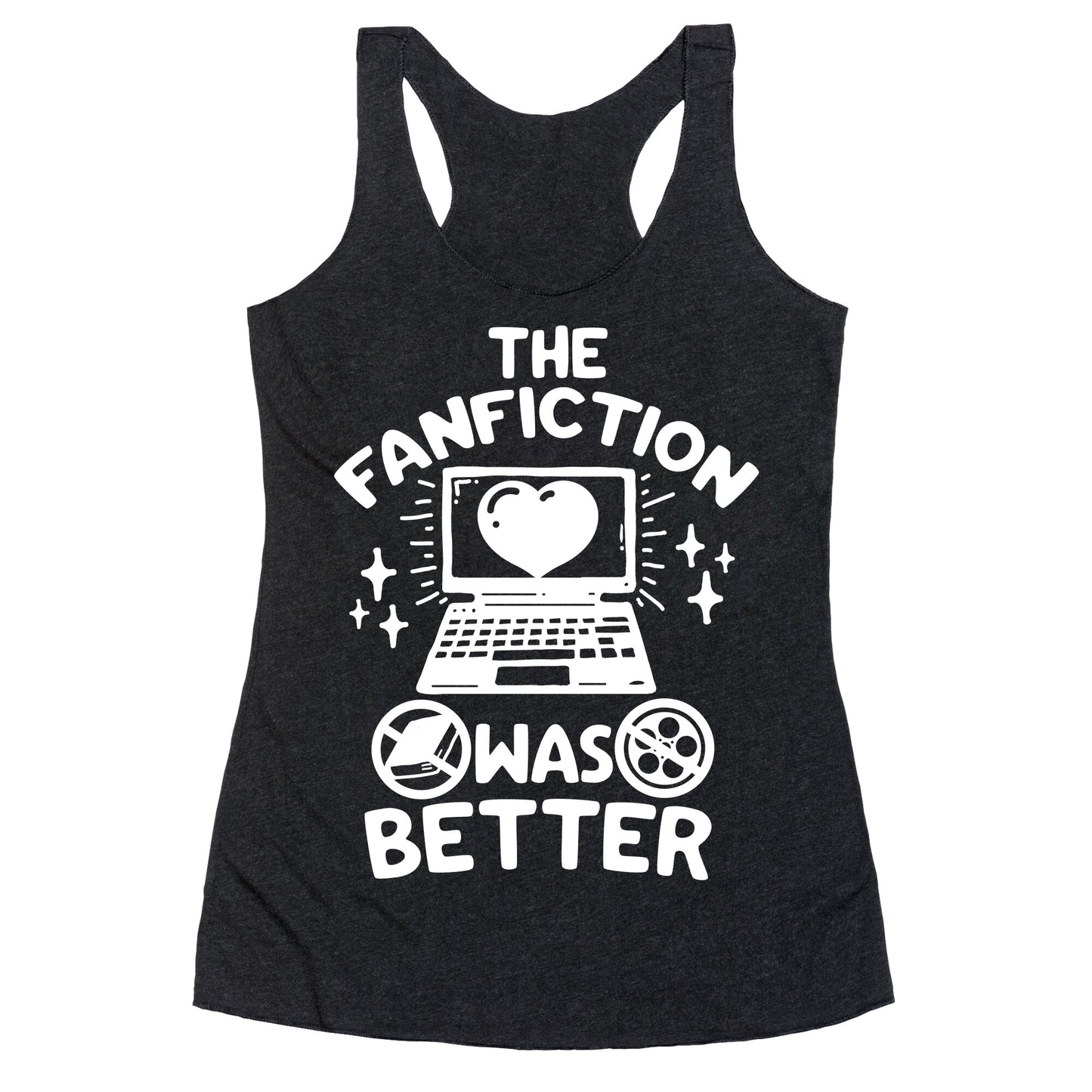 The Fanfiction Was Better Racerback Tank