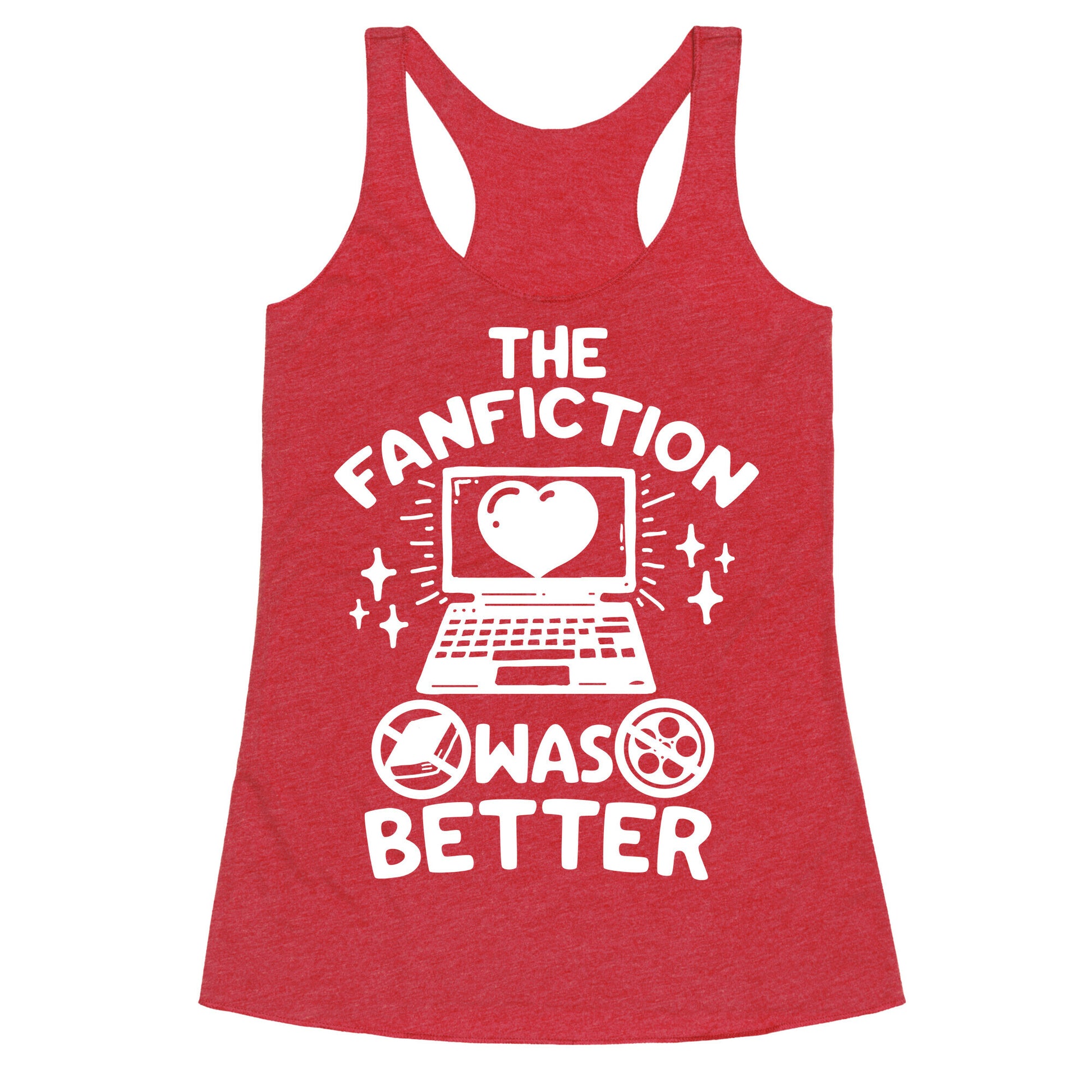 The Fanfiction Was Better Racerback Tank