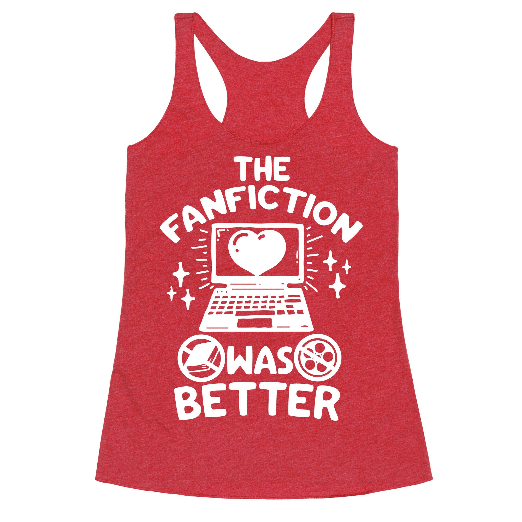 The Fanfiction Was Better Racerback Tank