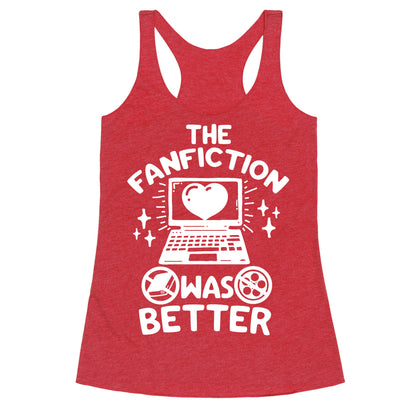 The Fanfiction Was Better Racerback Tank