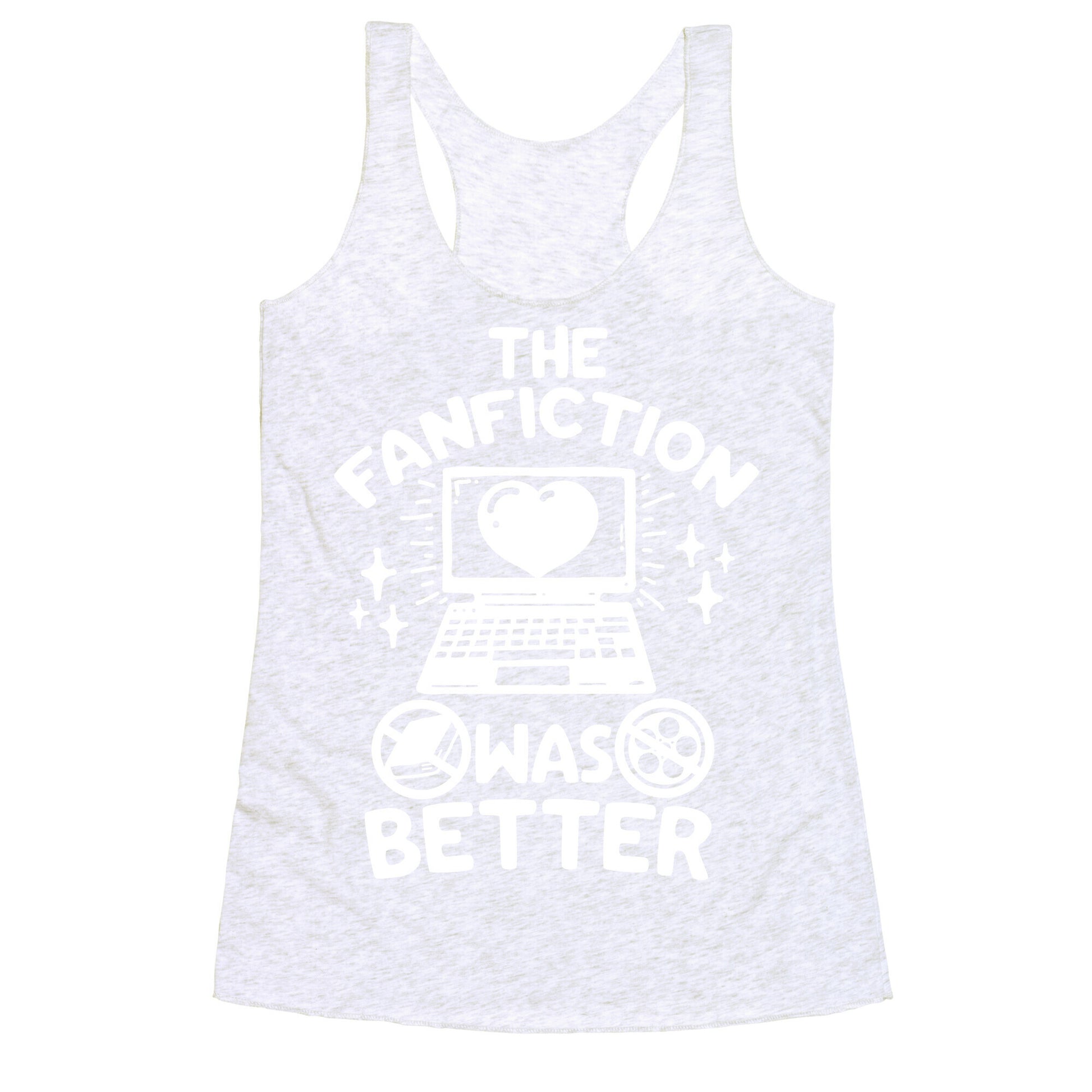 The Fanfiction Was Better Racerback Tank
