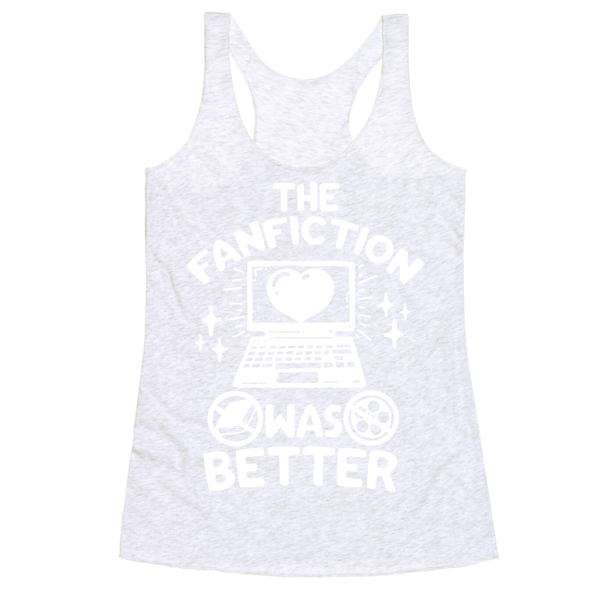 The Fanfiction Was Better Racerback Tank