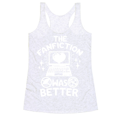 The Fanfiction Was Better Racerback Tank