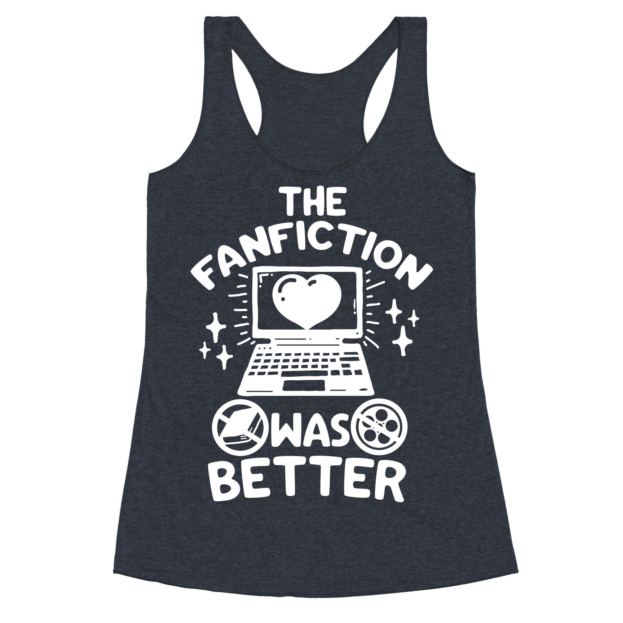 The Fanfiction Was Better Racerback Tank