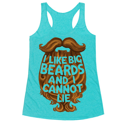 I Like Big Beards And I Cannot Lie Racerback Tank