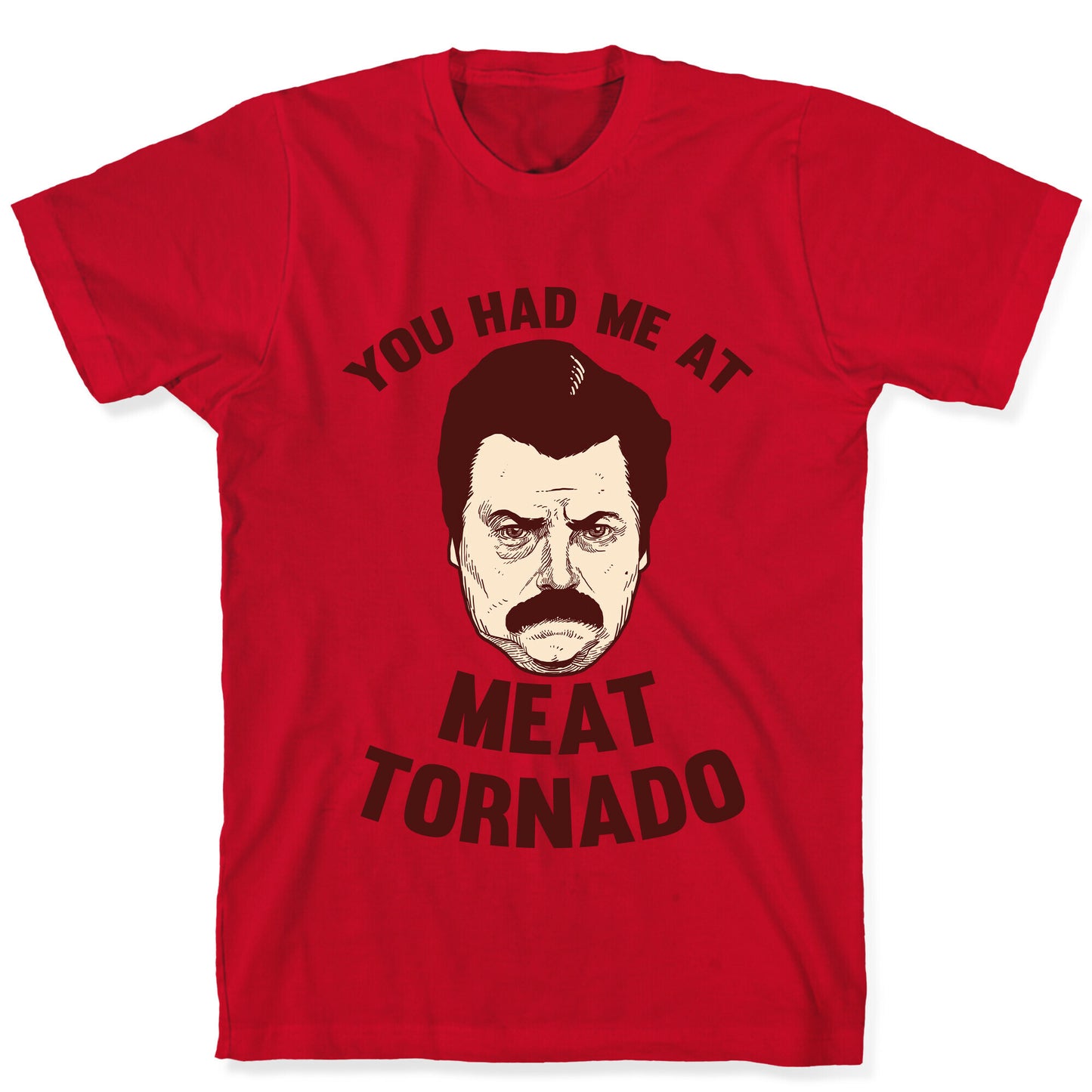 You Had Me At Meat Tornado T-Shirt