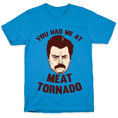 You Had Me At Meat Tornado T-Shirt