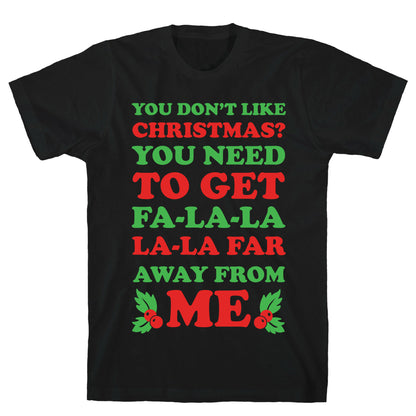 You Don't Like Christmas? T-Shirt