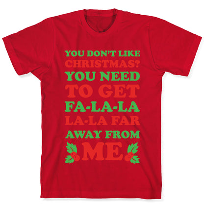 You Don't Like Christmas? T-Shirt