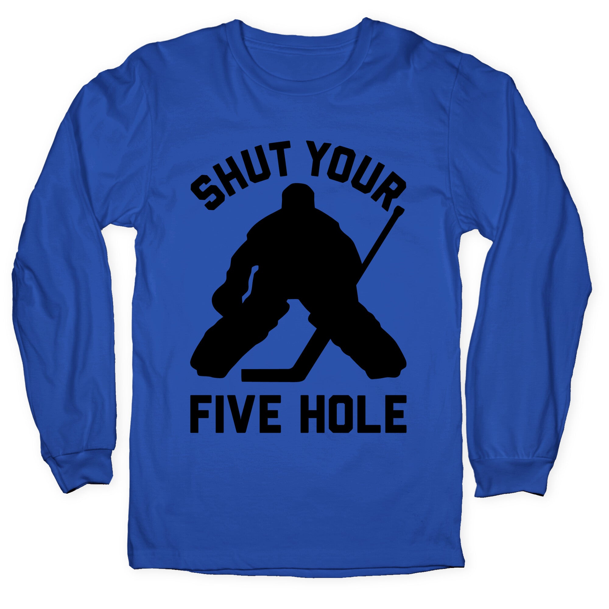 Shut Your Five Hole Longsleeve Tee
