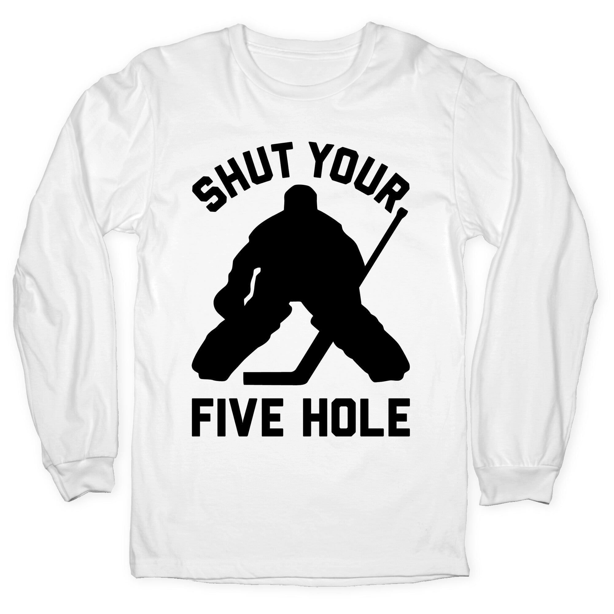 Shut Your Five Hole Longsleeve Tee