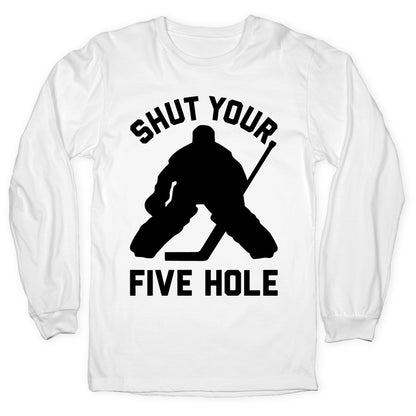 Shut Your Five Hole Longsleeve Tee