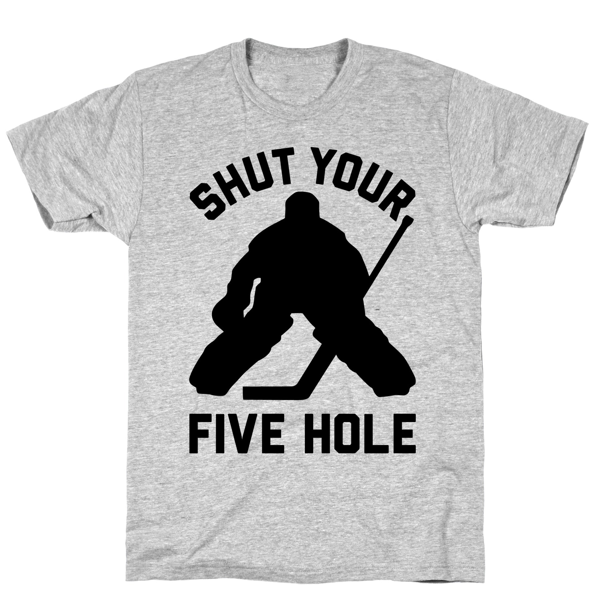 Shut Your Five Hole Funny T-Shirt Shut Your Five Hole Funny T-Shirt
