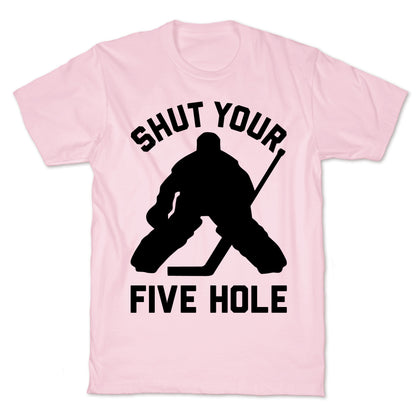 Shut Your Five Hole T-Shirt