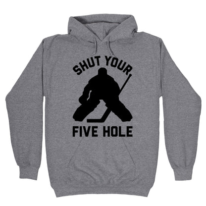 Shut Your Five Hole Hoodie
