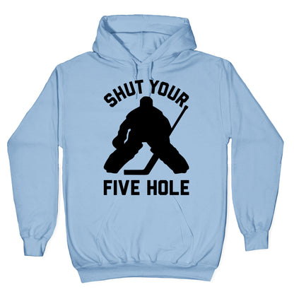 Shut Your Five Hole Hoodie