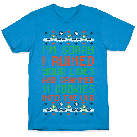 I'm Sorry I Ruined Your Lives and Crammed 11 Cookies in Your VCR T-Shirt