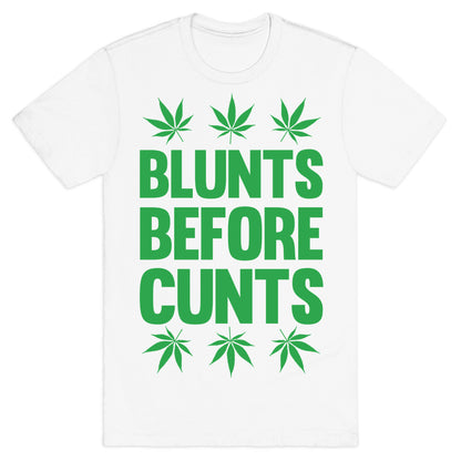 Blunts Before Cunts T-Shirt