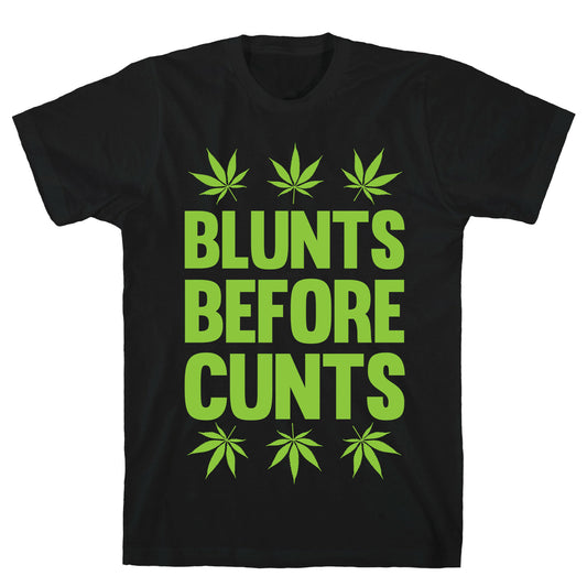 Blunts Before Cunts T-Shirt