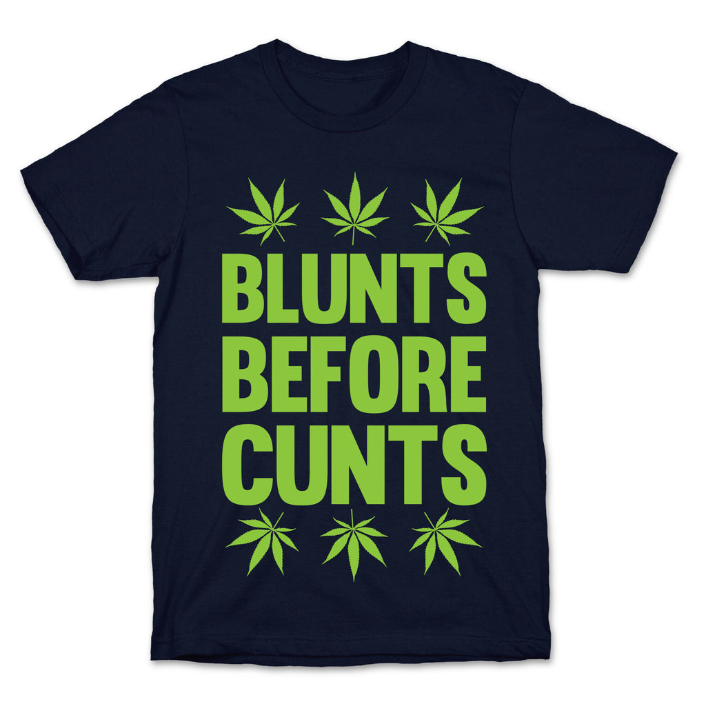 Blunts Before Cunts T-Shirt