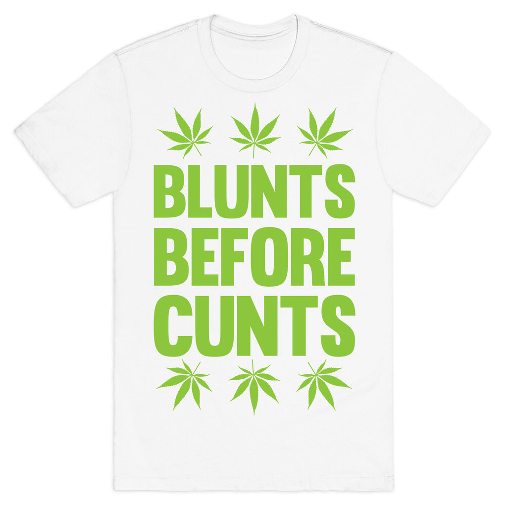 Blunts Before Cunts T-Shirt