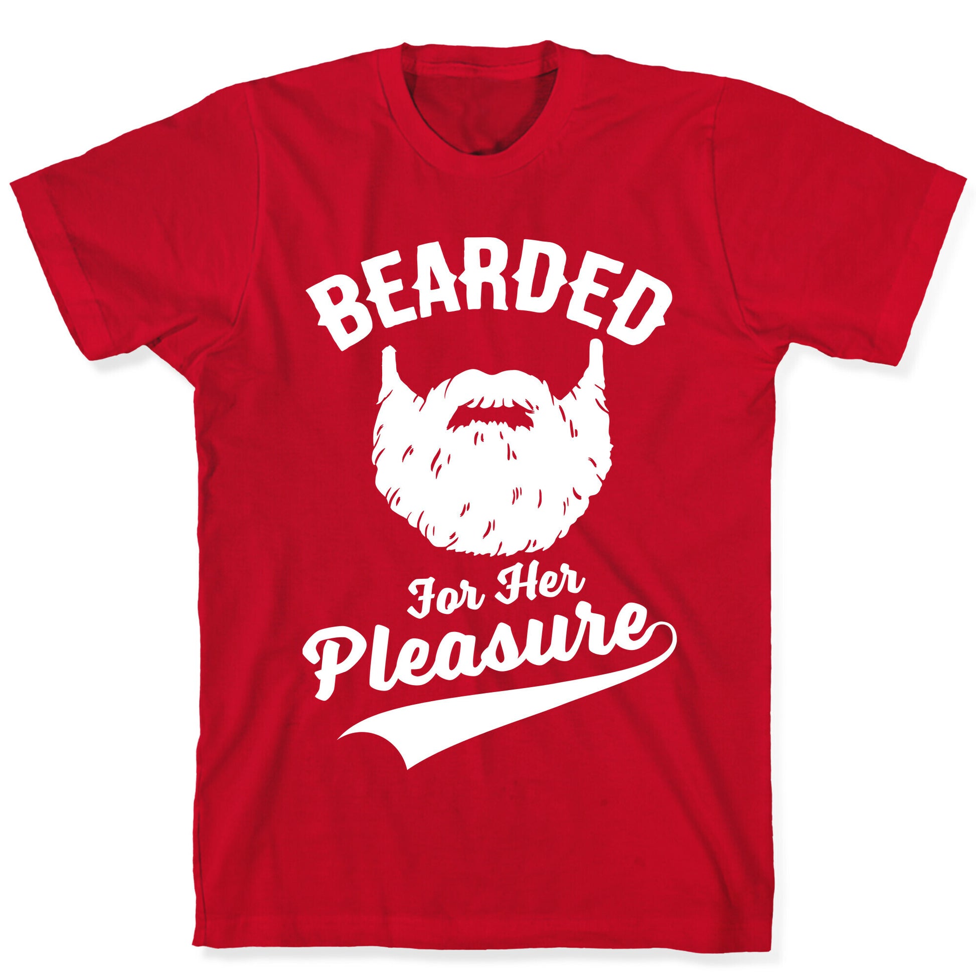 Bearded For Her Pleasure T-Shirt