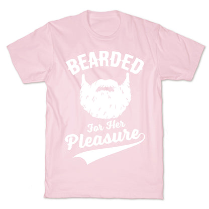 Bearded For Her Pleasure T-Shirt