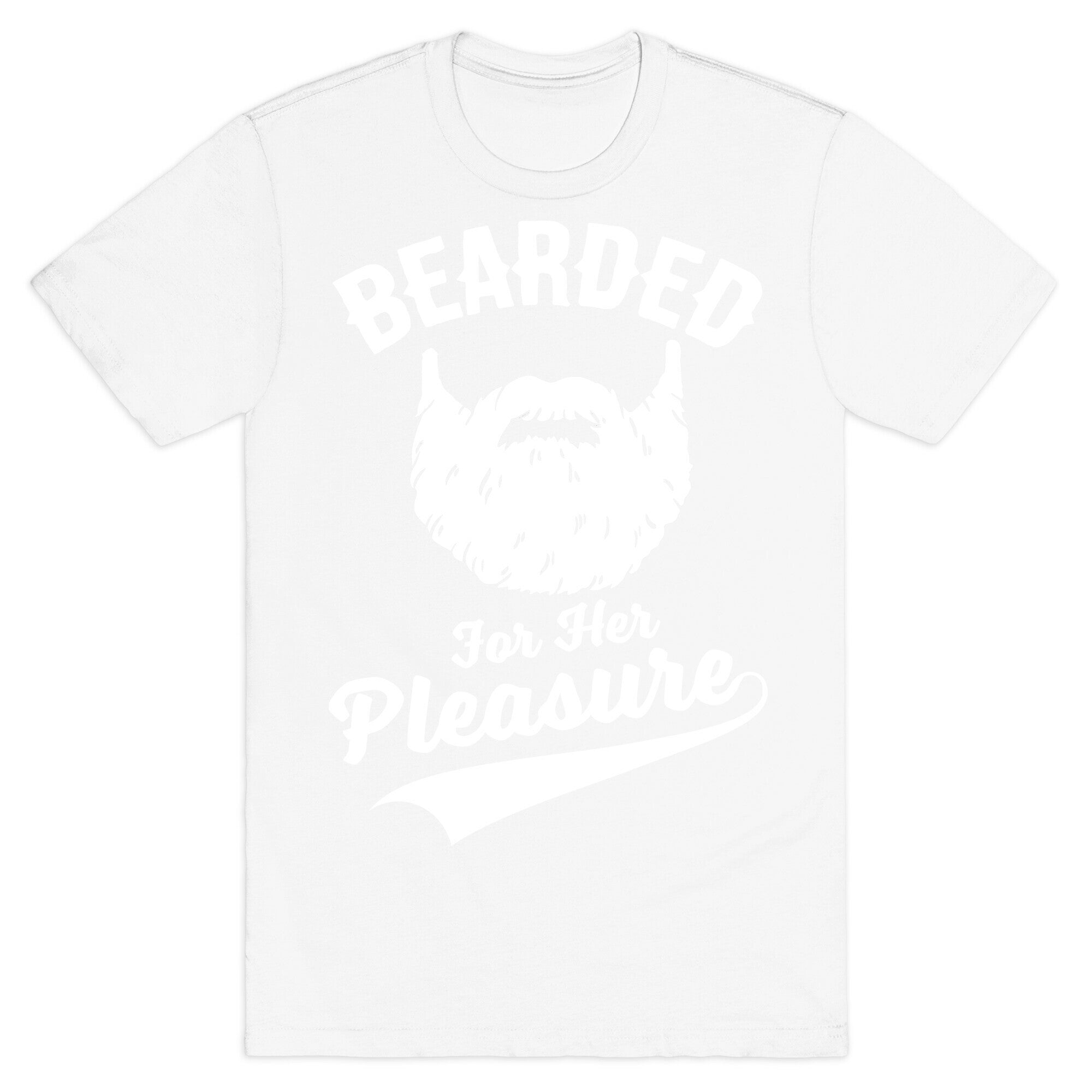 Bearded For Her Pleasure T-Shirt