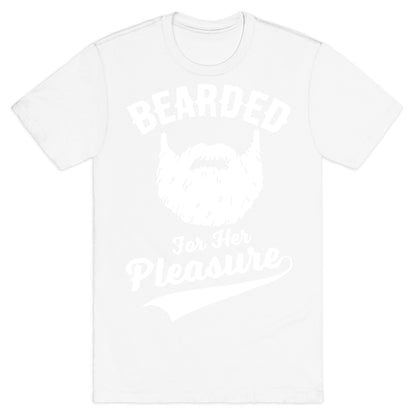 Bearded For Her Pleasure T-Shirt