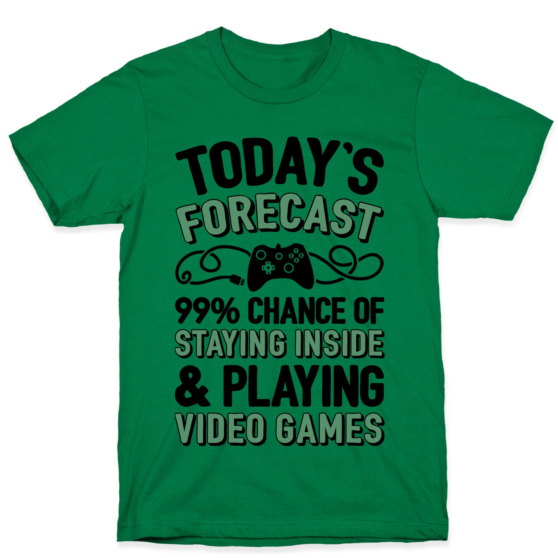 Today's Forecast: 99% Chance Of Staying Inside & Playing Video Games T-Shirt