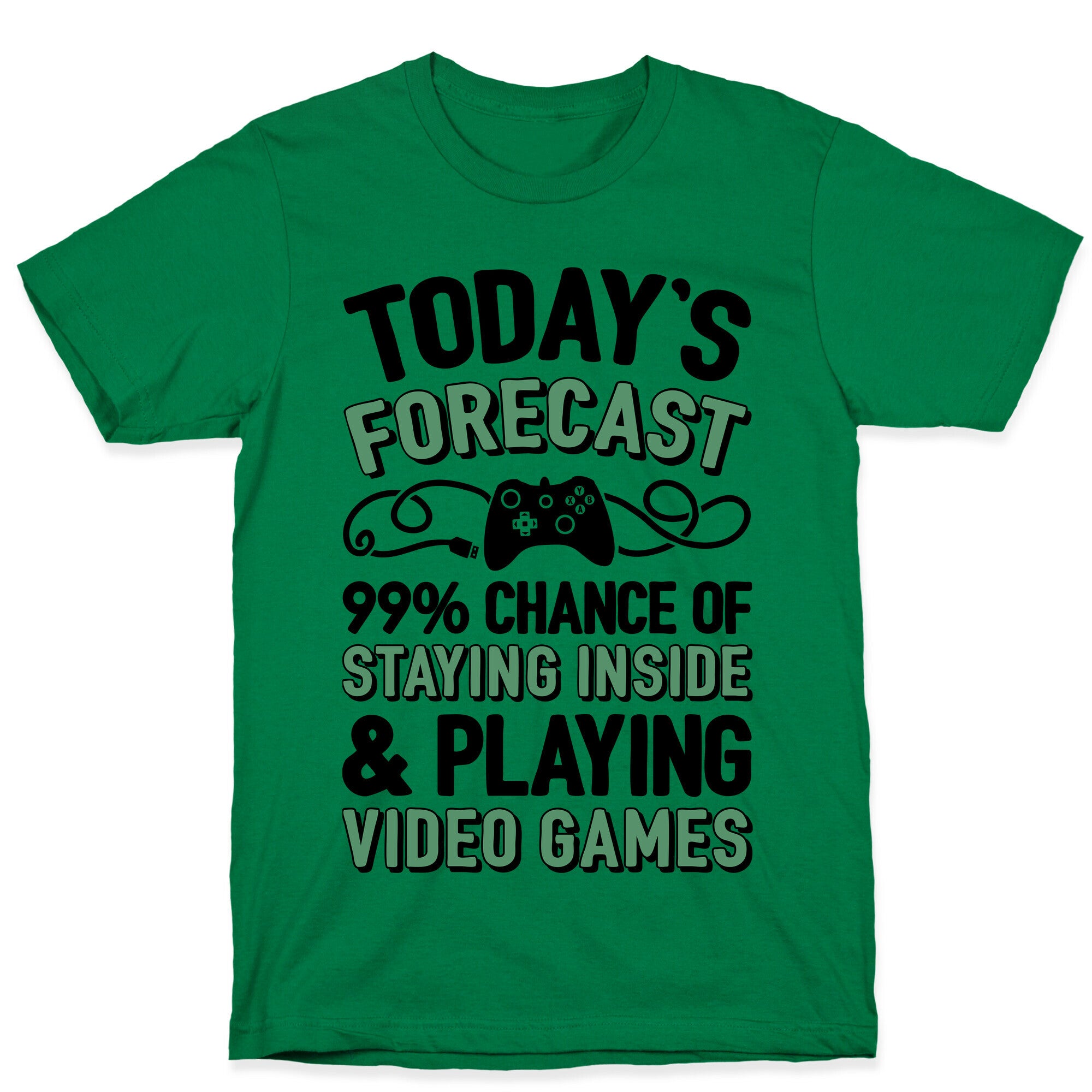 Today's Forecast: 99% Chance Of Staying Inside & Playing Video Games T-Shirt