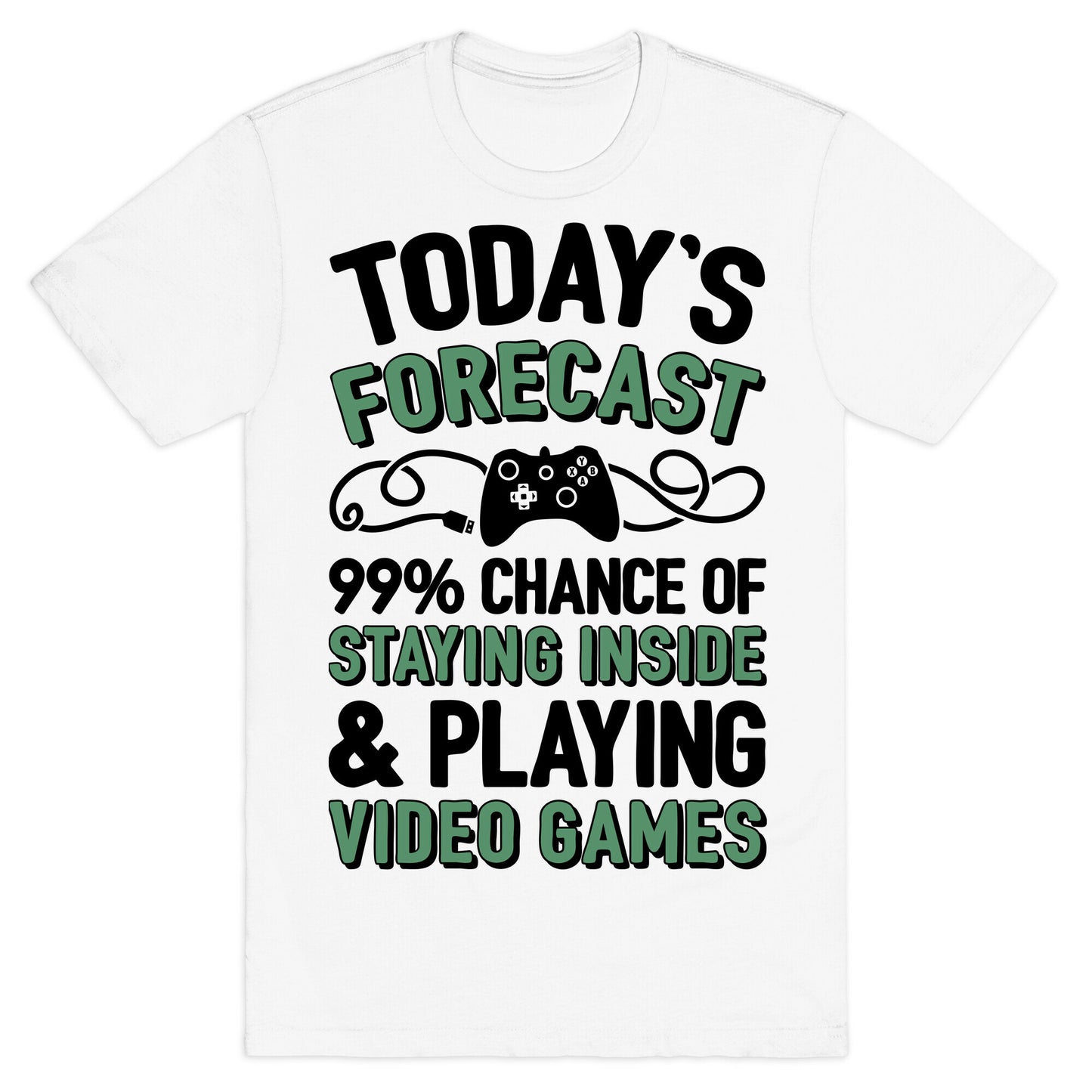 Today's Forecast: 99% Chance Of Staying Inside & Playing Video Games T-Shirt