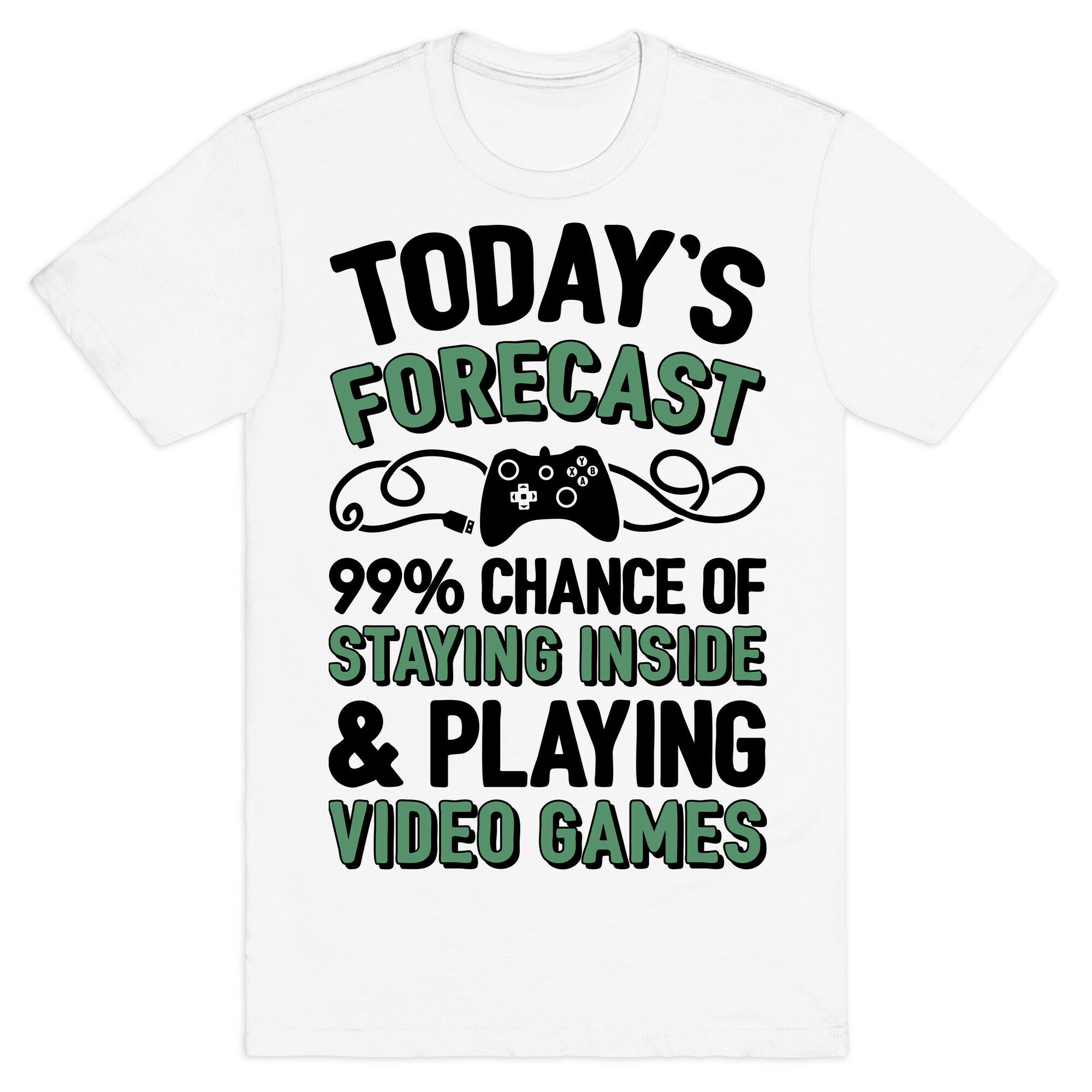 Today's Forecast: 99% Chance Of Staying Inside & Playing Video Games T-Shirt