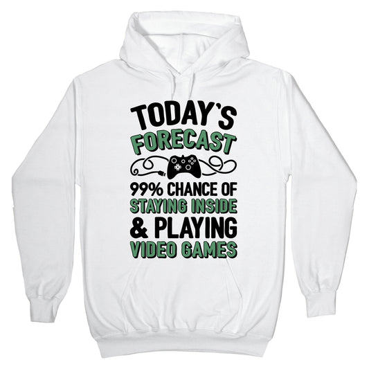 Today's Forecast: 99% Chance Of Staying Inside & Playing Video Games Hoodie
