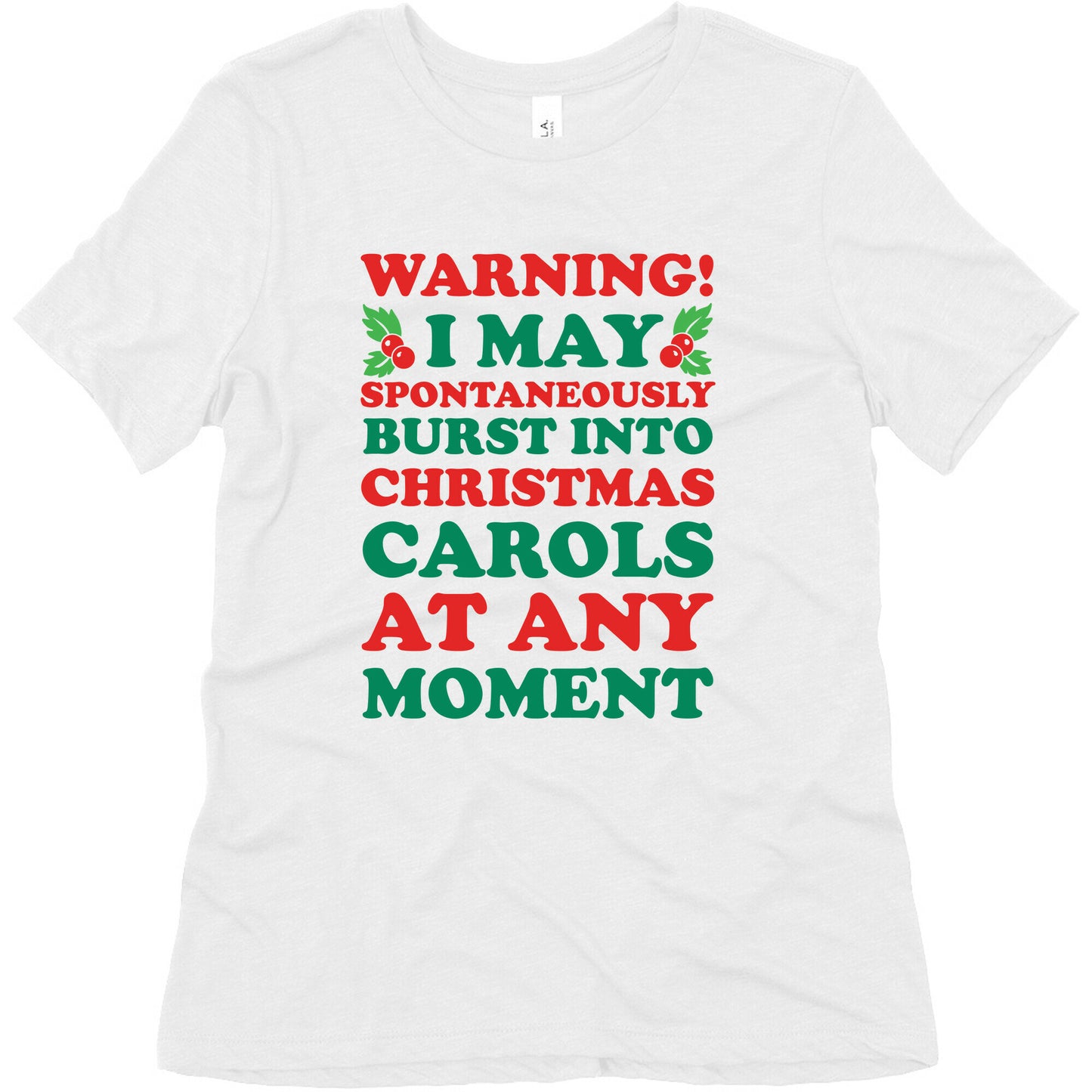 Warning! I May Spontaneously Burst Into Christmas Carols At Any Moment Women's Triblend Tee