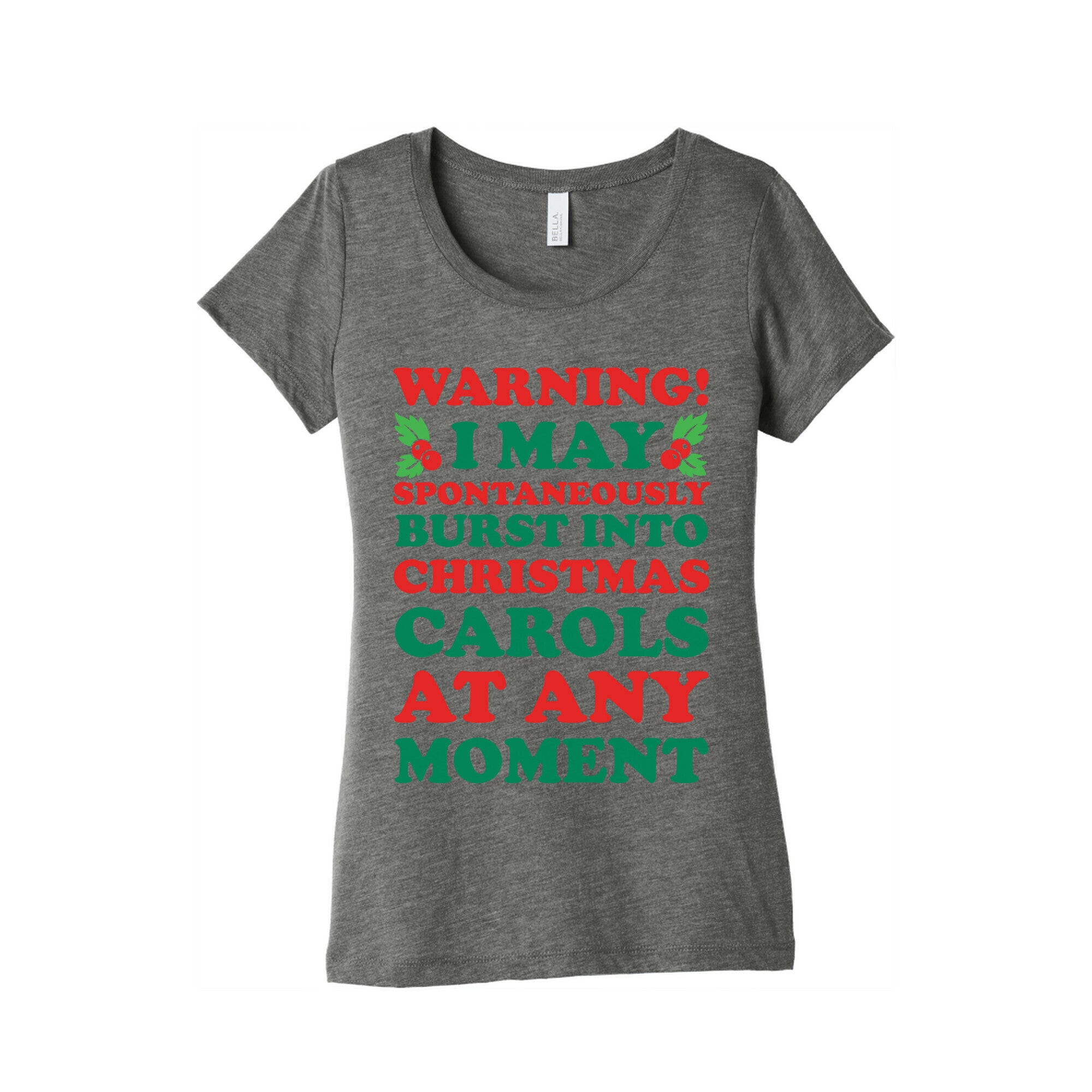 Warning! I May Spontaneously Burst Into Christmas Carols At Any Moment Women's Triblend Tee