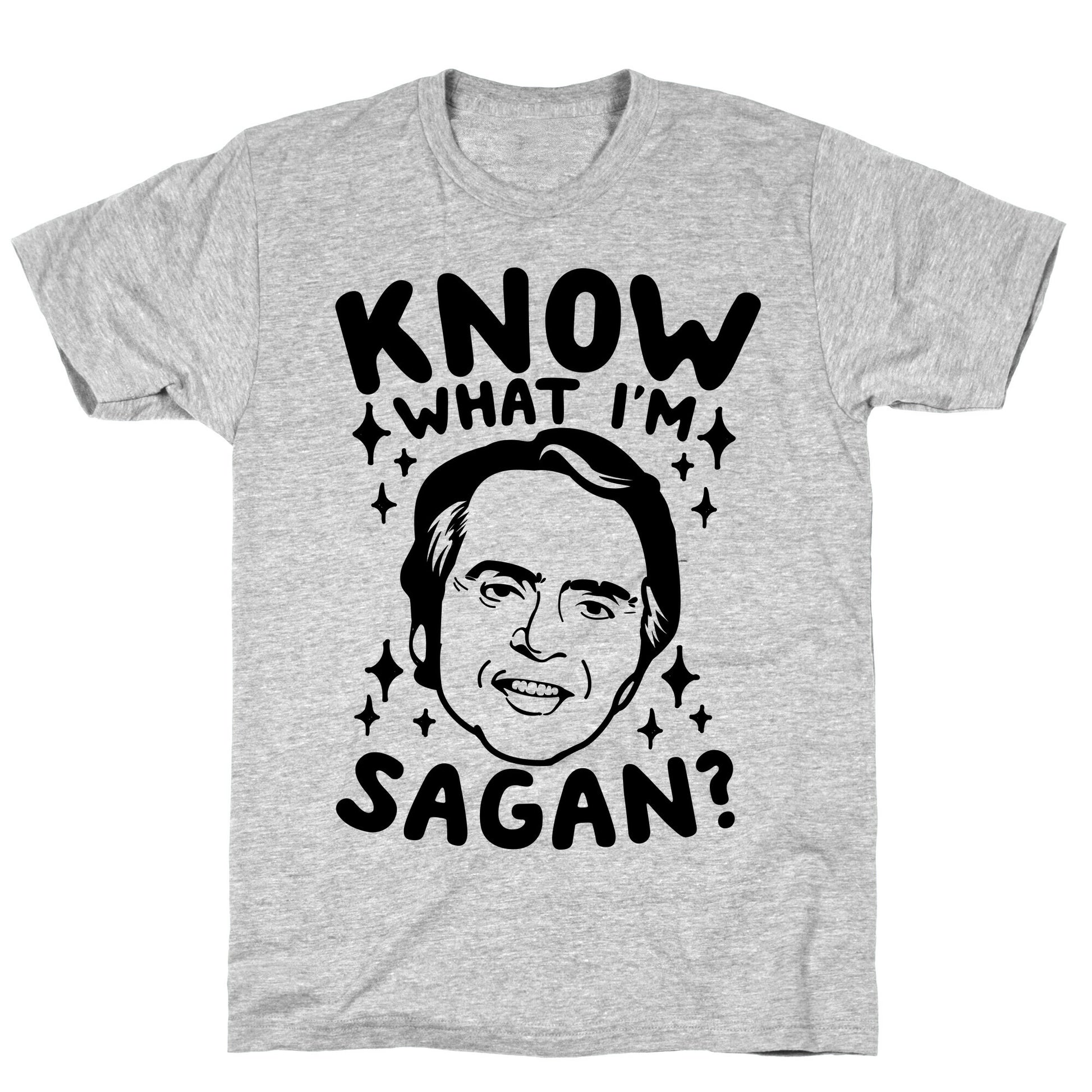 Know What I'm Sagan? T-Shirt