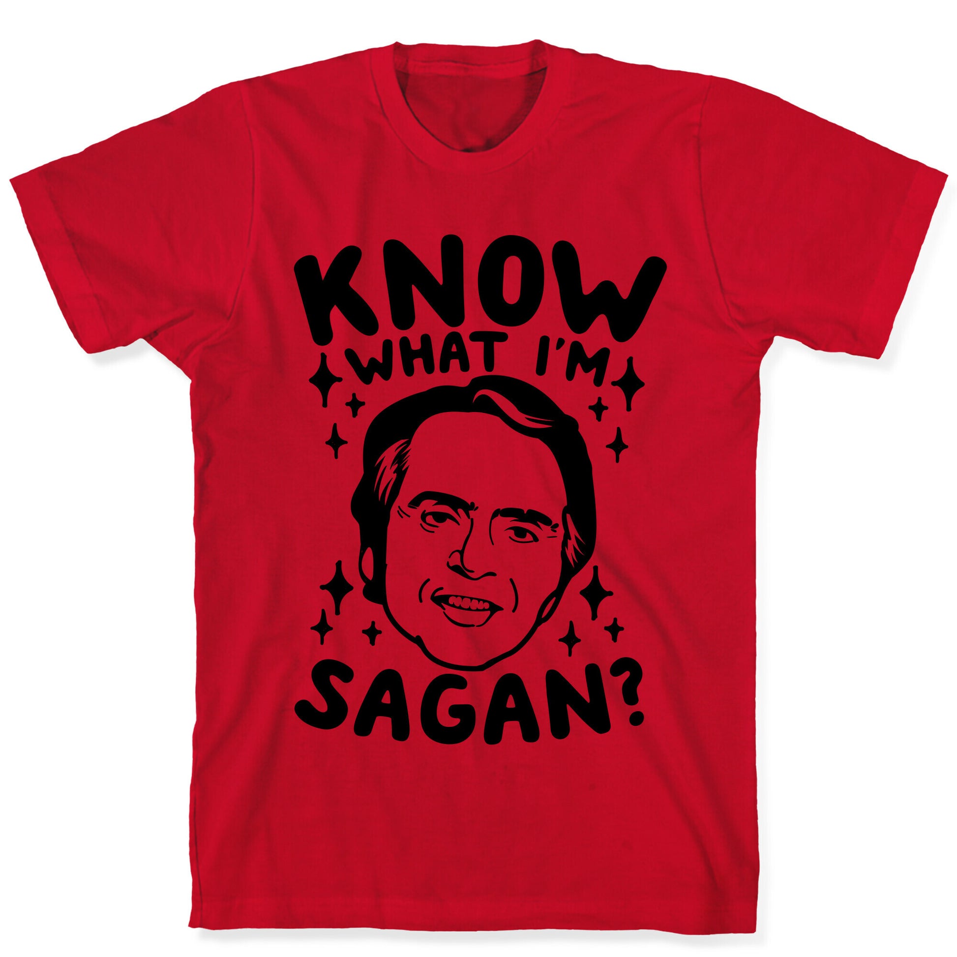 Know What I'm Sagan? T-Shirt